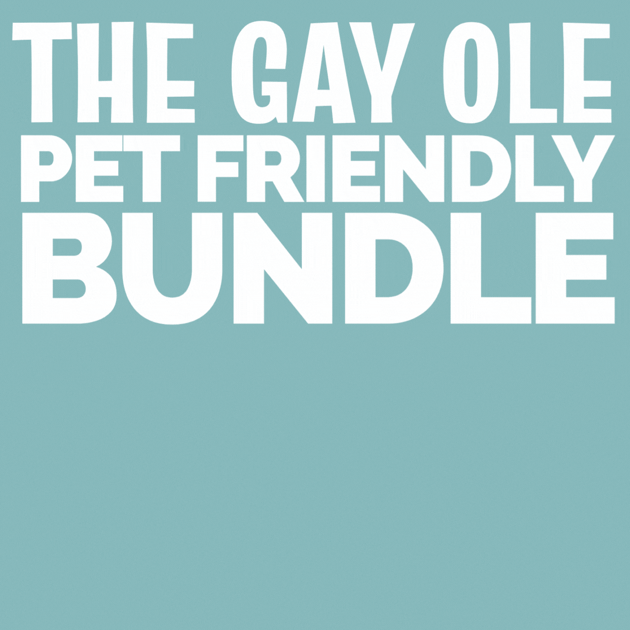 The Gay Ole Pet Friendly Bundle