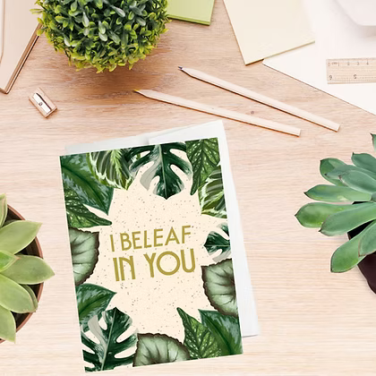 I Beleaf in You Greeting Card