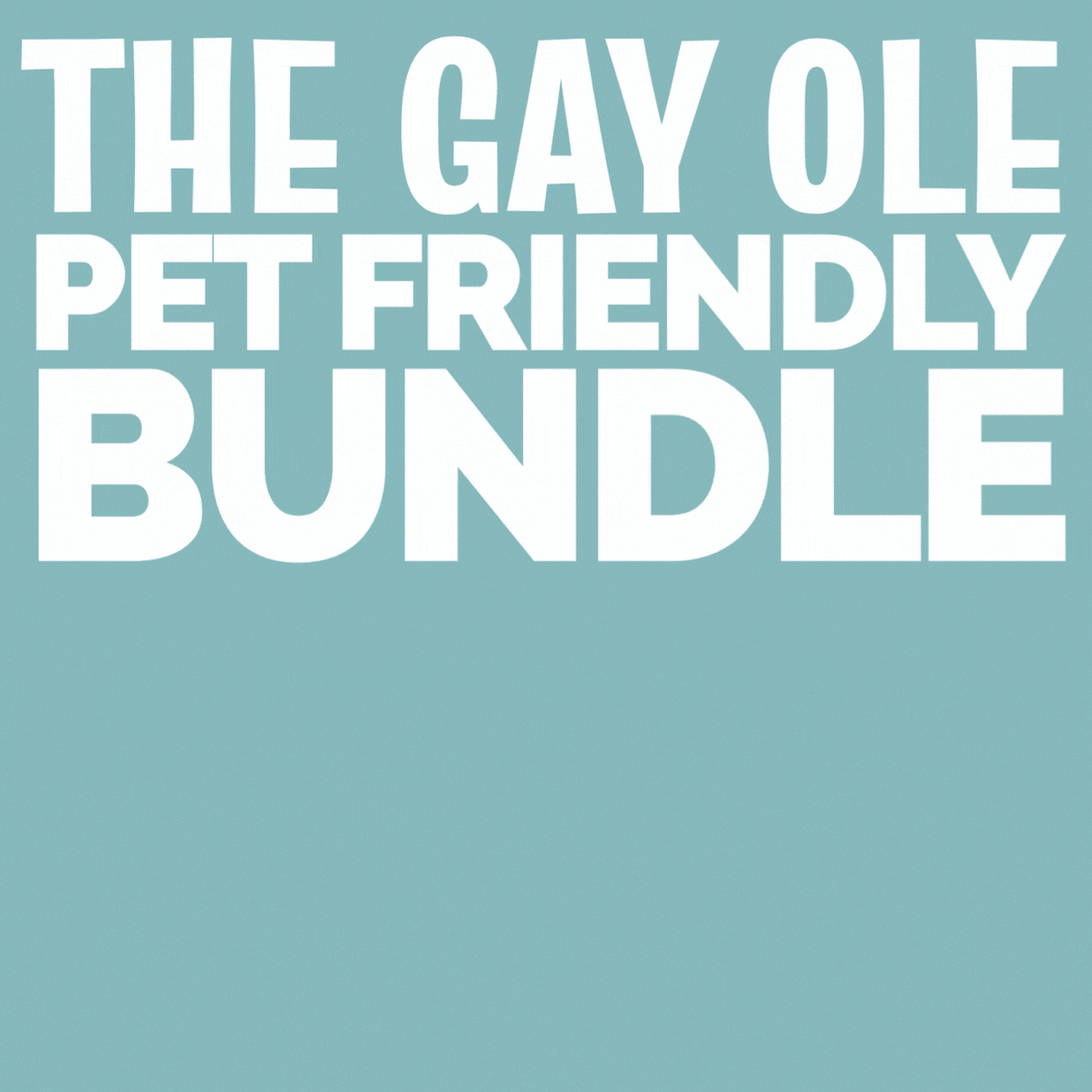 The Gay Ole Pet Friendly Bundle